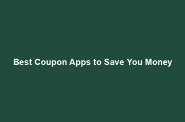 Best Coupon Apps to Save You Money