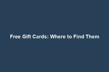 Free Gift Cards: Where to Find Them