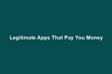 Legitimate Apps That Pay You Money