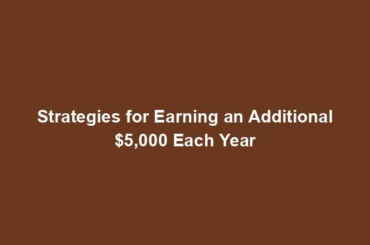 Strategies for Earning an Additional $5,000 Each Year