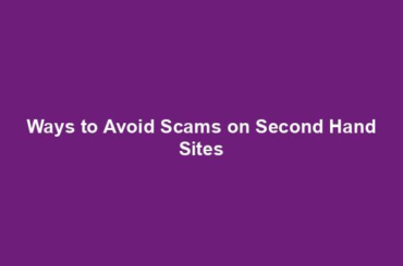 Ways to Avoid Scams on Second Hand Sites