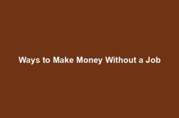 Ways to Make Money Without a Job